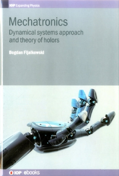 Mechatronics: Dynamical Systems Approach and Theory of Holders by B. T. Fijalkowski