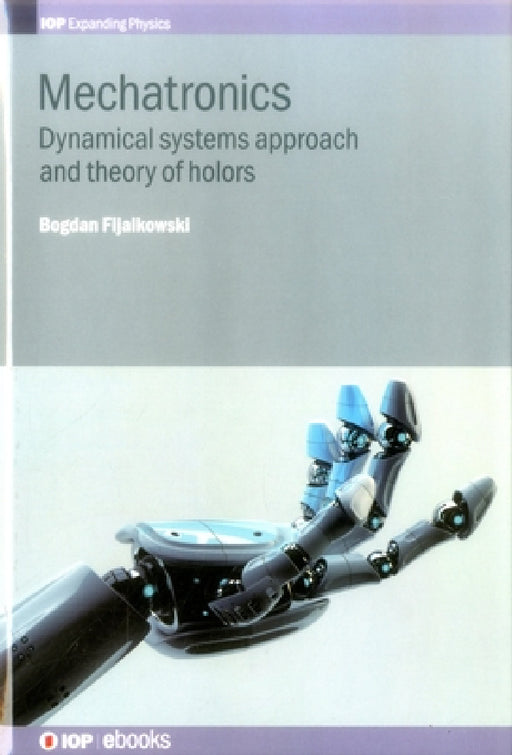 Mechatronics: Dynamical Systems Approach and Theory of Holders by B. T. Fijalkowski