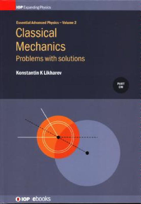 Essential Advanced Physics: Classical Mechanics Problems with Solutions by Konstantin K. Likharev