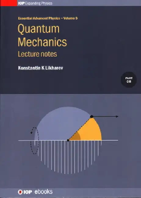 Quantum Mechanics: Lecture Notes by Konstantin K. Likharev
