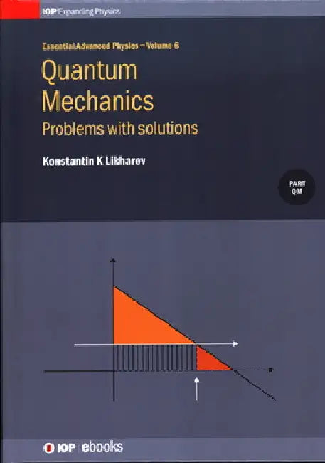 Quantum Mechanics: Problems with Solutions by Konstantin K. Likharev
