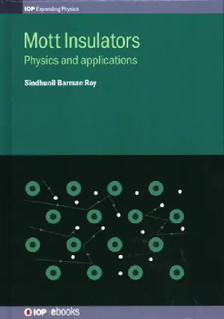 Mott Insulators: Physics and Applications by Sindhunil Roy
