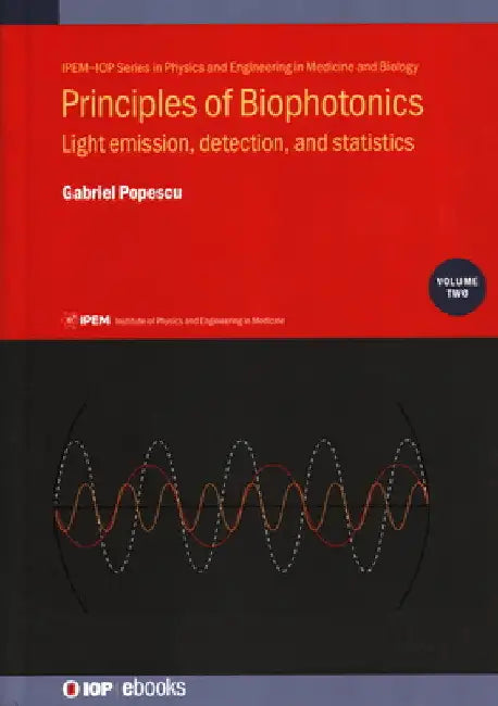 Principles of Biophotonics: Light Emission, Detection, and Statistics by Gabriel Popescu