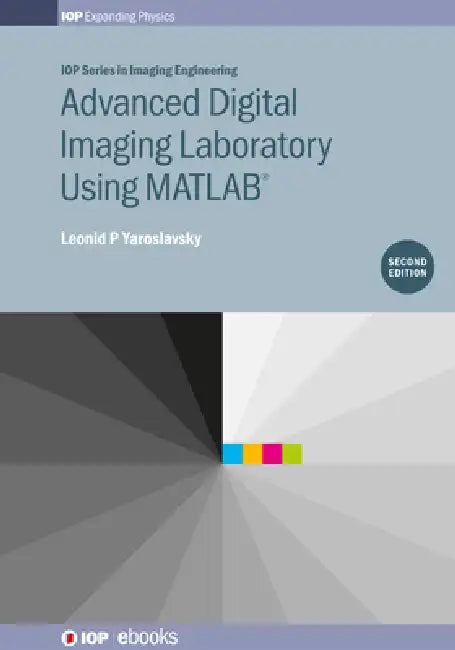 Advanced Digital Imaging Laboratory Using Matlabr 2nd Edition