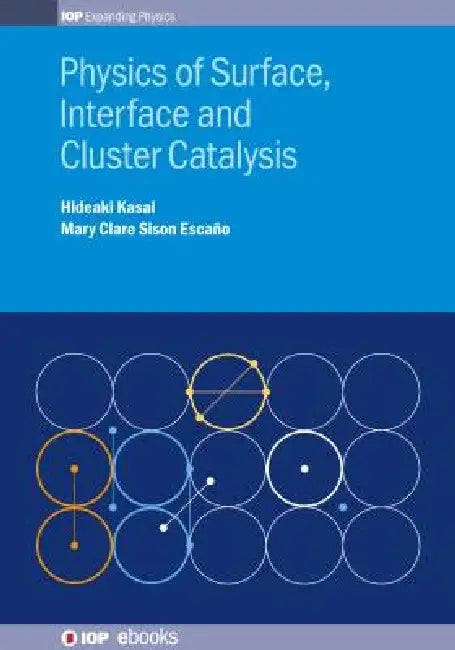 Physics Of Surface Interface And Cluster Catalysis by Hideaki Kasai