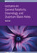 Lectures On General Relativity Cosmology And Quantum Black Holes by Badis Ydri