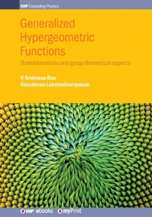 Generalized Hypergeometric Functions: Transformations and group theoretical aspects by K. Srinivasa Rao, Vasudevan Lakshminarayanan