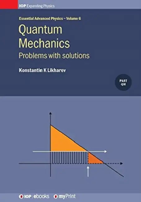 Quantum Mechanics: Problems with solutions: Problems with solutions by Konstantin K. Likharev