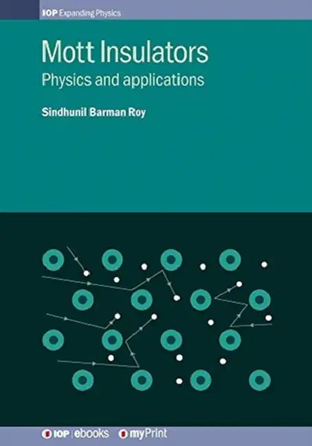 Mott Insulators: Physics and applications by Sindhunil Barman Roy