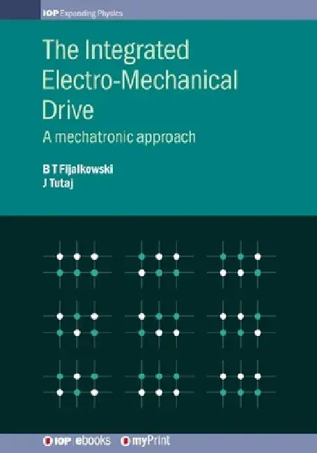 The Integrated Electro-Mechanical Drive: A mechatronic approach by Bogdan Fijalkowski