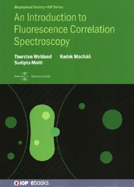 Introduction to Fluorescence Correlation Spectroscopy by Thorsten Professor Wohland