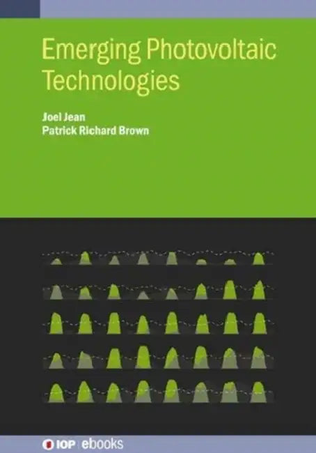 Emerging Photovoltaic Technologies by Joel Jean, Patrick Brown