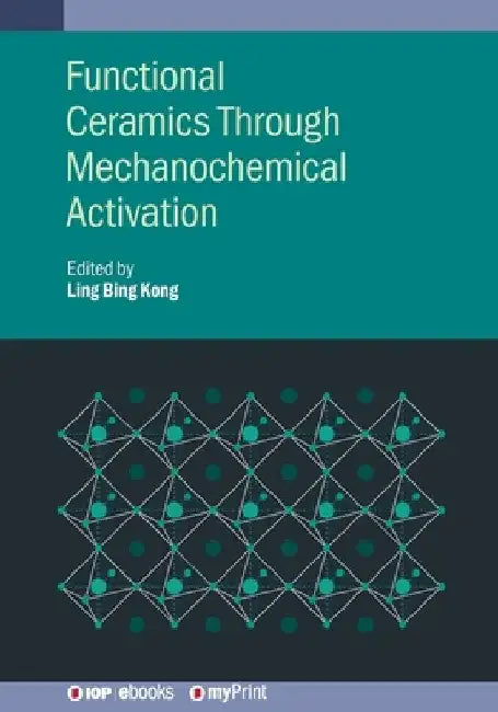 Functional Ceramics Through Mechanochemical Activation by Ling Bing Kong