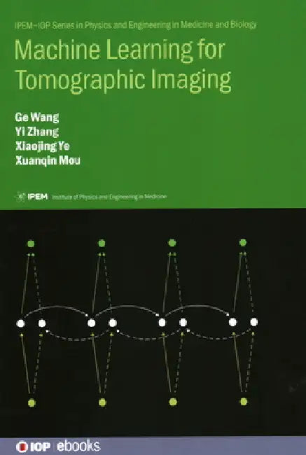 Machine Learning for Tomographic Imaging by Ge Wang