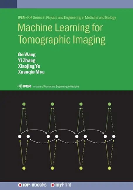 Machine Learning for Tomographic Imaging by Ge Wang