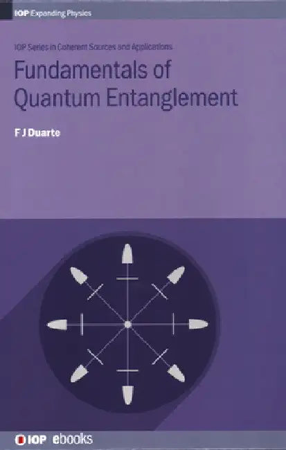 Fundamentals of Quantum Entanglement by F. J. Duarte