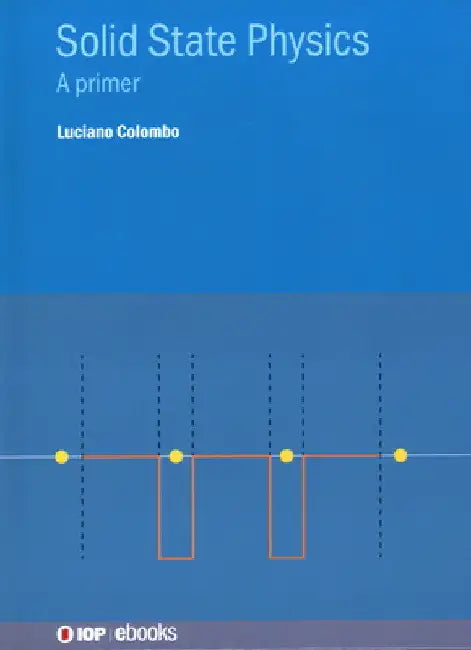 Solid State Physics: A Primer by Luciano Colombo