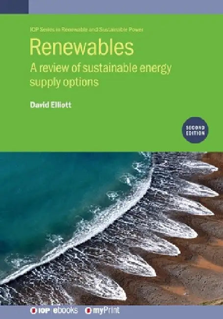 Renewables (Second Edition): A review of sustainable energy supply options by David Elliott