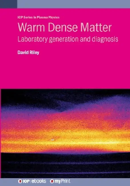 Warm Dense Matter: Laboratory generation and diagnosis by David Riley