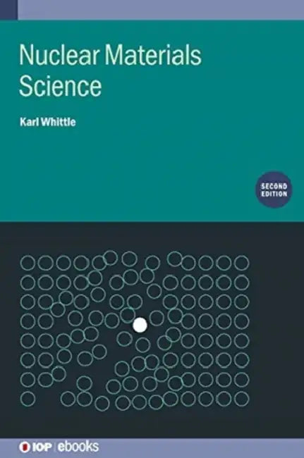 Nuclear Materials Science (Second Edition) by Karl Whittle