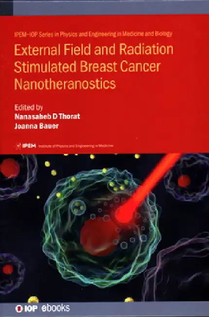 External Field and Radiation Stimulated Breast Cancer Nanotheranostics by Nanasaheb D. Thorat