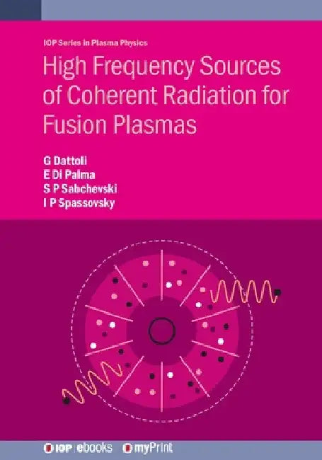 High Frequency Sources of Coherent Radiation for Fusion Plasmas by Giuseppe Dattoli