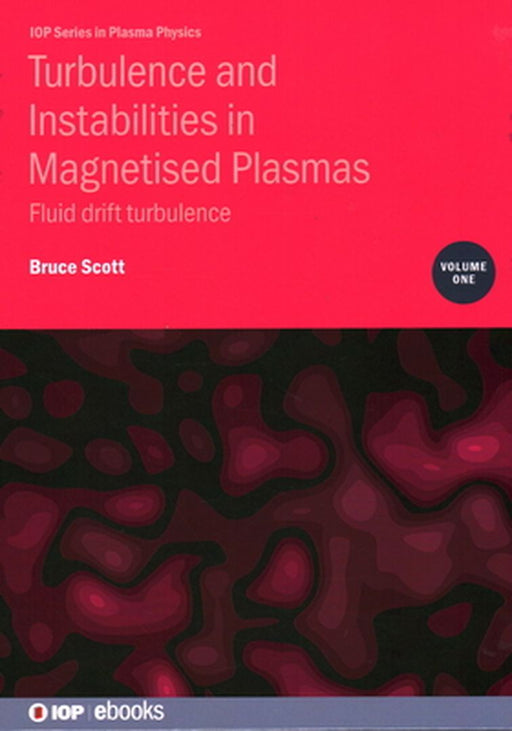 Turbulence and Instabilities in Magnetised Plasmas Volume 1: Fluid drift turbulence by Scott, Bruce