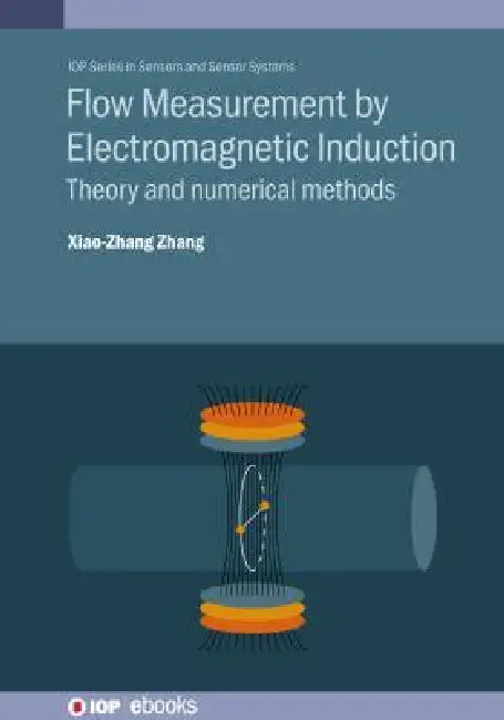 Flow Measurement By Electromagnetic Induction by Xiao-Zhang Zhang