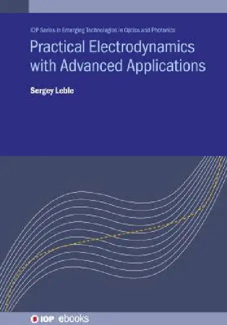 Practical Electrodynamics With Advanced Applications by Sergey Leble