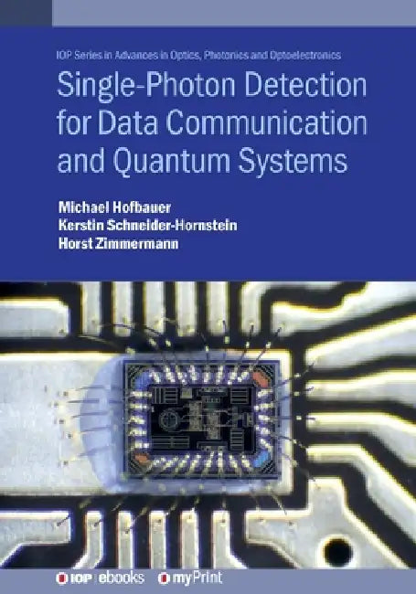 Singlephoton Detection For Data Communication And Quantum Systems by Michael Hofbauer