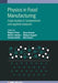 Physics in Food Manufacturing: Case studies in fundamental and applied research by Megan Povey, Stephen Ward-Smith, Mike Kaszuba