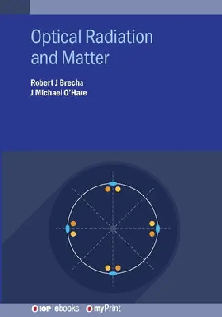 Optical Radiation And Matter by Robert J Brecha