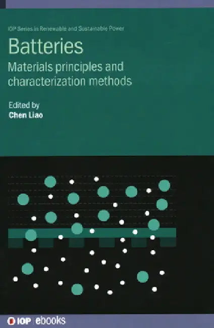 Batteries: Materials Principles and Characterization Methods by Chen Liao