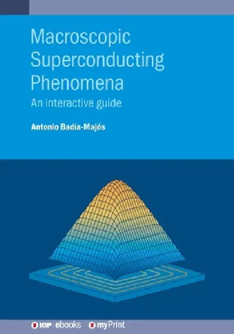 Macroscopic Superconducting Phenomena by Antonio Badía-Majós