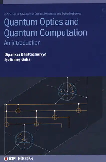 Quantum Optics and Quantum Computation: An Introduction by Dipankar Bhattacharyya