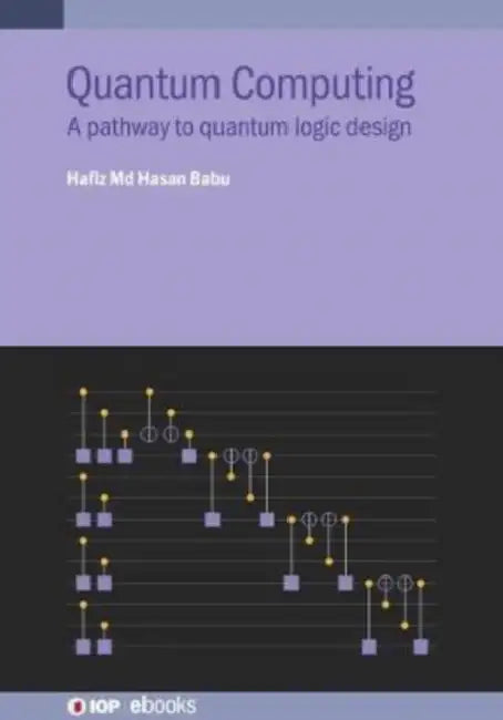 Quantum Computing: A pathway to quantum logic design by Hafiz MD Hasan Babu