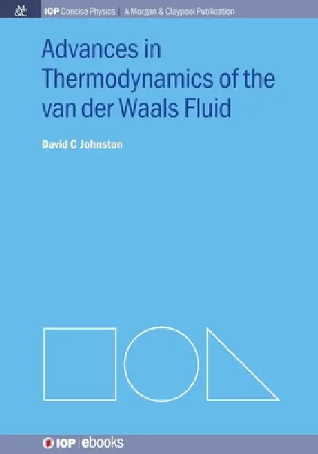 Advances In Thermodynamics Of The Van Der Waals Fluid by David C Johnston