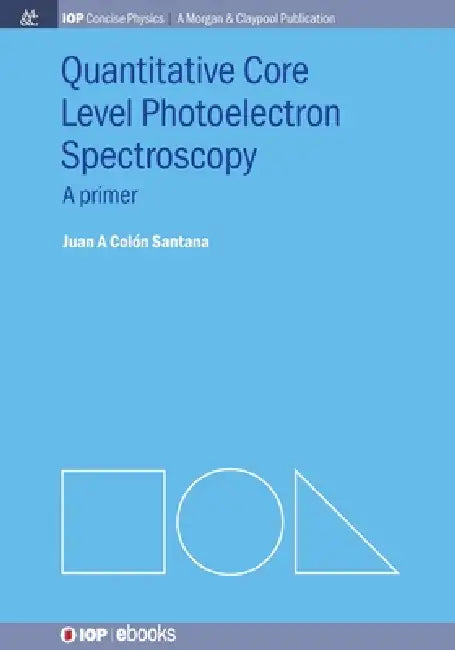 Quantitative Core Level Photoelectron Spectroscopy by Juan A Colón Santana