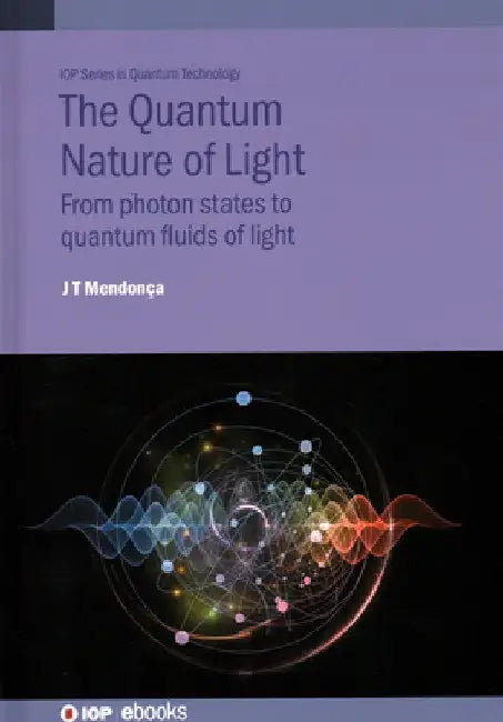 Quantum Nature of Light: From Photon States to Quantum Fluids of Light by Jose Tito Mendonca