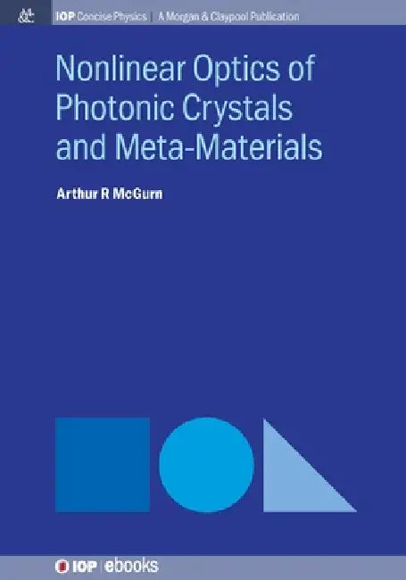 Nonlinear Optics Of Photonic Crystals And Metamaterials by Arthur R Mcgurn
