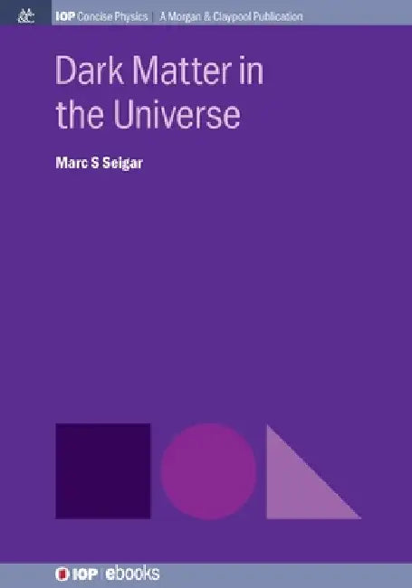 Dark Matter In The Universe by Marc S Seigar