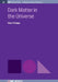 Dark Matter In The Universe by Marc S Seigar