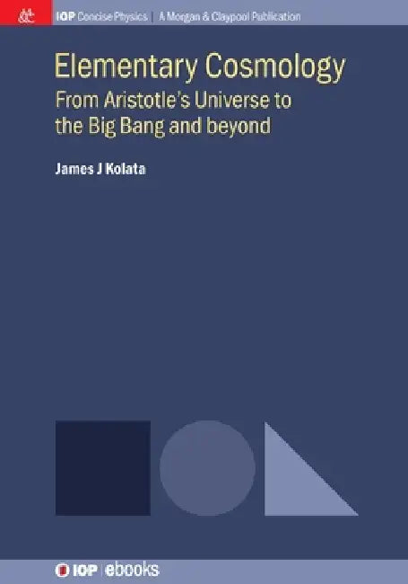 Elementary Cosmology by James J Kolata