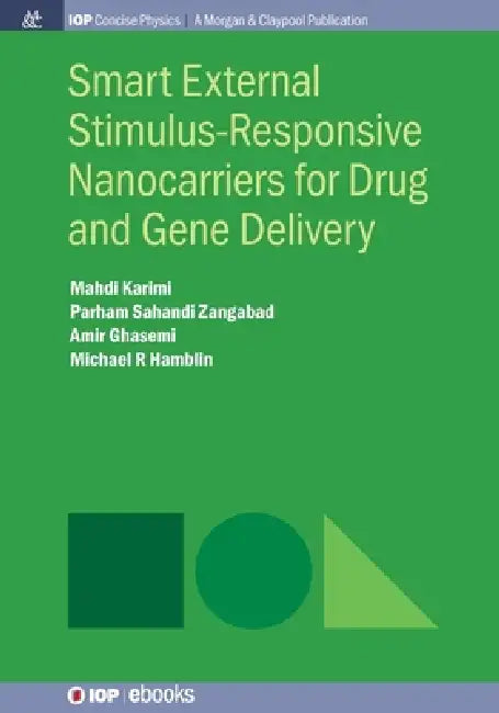 Smart External Stimulusresponsive Nanocarriers For Drug And Gene Delivery by Mahdi Karimi