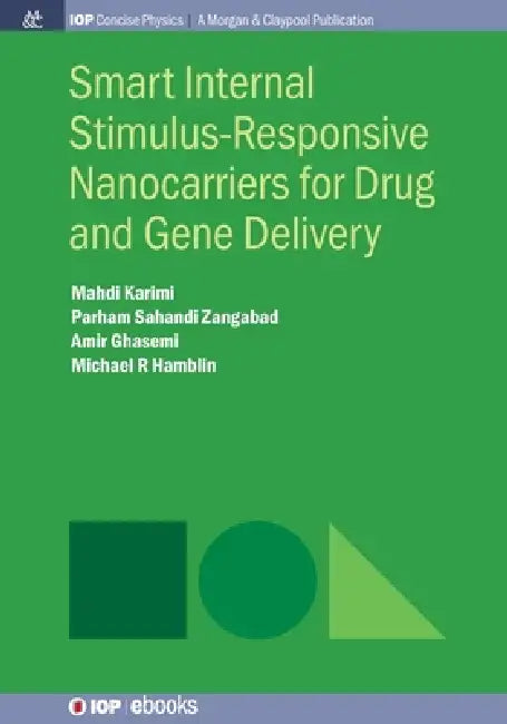 Smart Internal Stimulusresponsive Nanocarriers For Drug And Gene Delivery by Mahdi Karimi