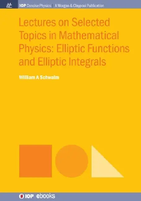 Lectures On Selected Topics In Mathematical Physics by William A Schwalm