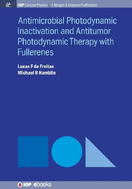 Antimicrobial Photodynamic Inactivation And Antitumor Photodynamic Therapy With Fullerenes by Lucas F De Freitas