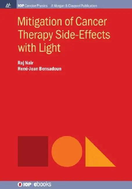 Mitigation Of Cancer Therapy Sideeffects With Light by Raj Nair
