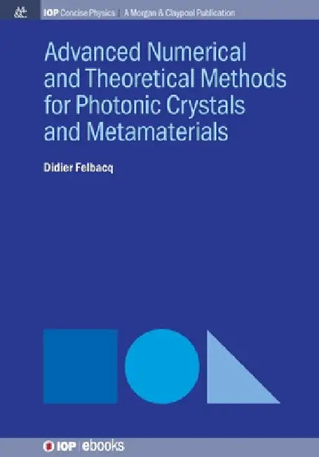 Advanced Numerical And Theoretical Methods For Photonic Crystals And Metamaterials by Didier Felbacq