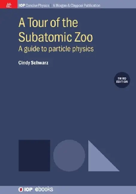 A Tour Of The Subatomic Zoo by Cindy Schwarz